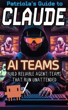 Patriola's Guide to Claude: AI Teams