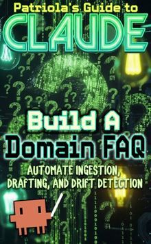 Patriola's Guide to Claude: Build a Domain FAQ