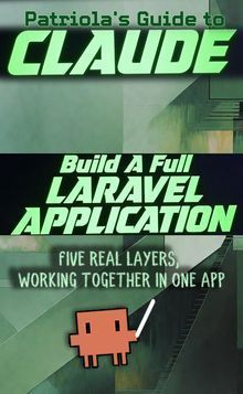 Patriola's Guide to Claude: Build a Full Laravel Application