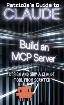 Patriola's Guide to Claude: Build an MCP Server