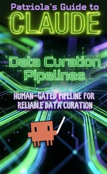 Patriola's Guide to Claude: Data Curation Pipelines