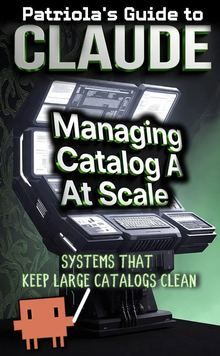 Patriola's Guide to Claude: Managing a Catalog at Scale