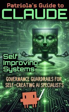 Patriola's Guide to Claude: Self Improving Systems