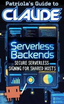 Patriola's Guide to Claude: Serverless Backends