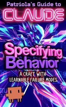 Patriola's Guide to Claude: Specifying Behavior