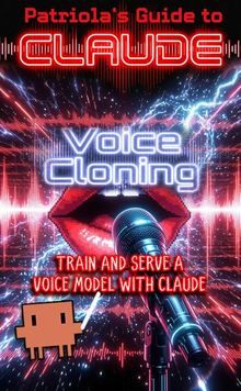 Patriola's Guide to Claude: Voice Cloning